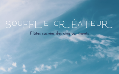 Souffle créateur – flûtes sacrées des cinq continents